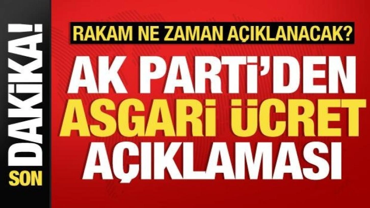 Asgari &uuml;cret ne zaman belli olacak? AK Parti'den son dakika a&ccedil;ıklama
