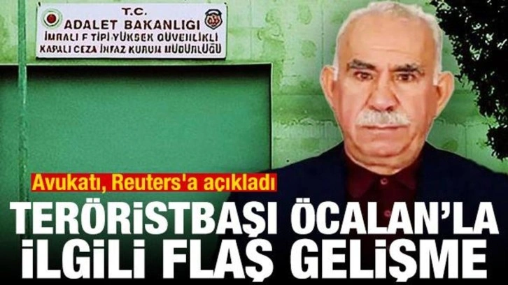 Avukatı, Reuters'a açıkladı! PKK elebaşı Öcalan'la ilgili flaş gelişme