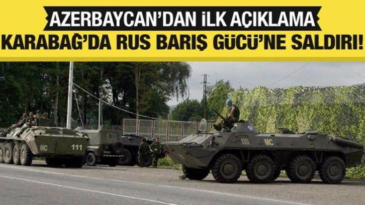 Azerbaycan: Karabağ'da a&ccedil;ılan ateş sonucu Rus askerleri &ouml;ld&uuml;