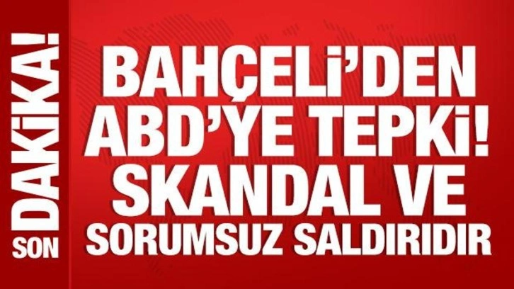 Bahçeli'den ABD'nin saldırılarına tepki: Durum çok ciddidir