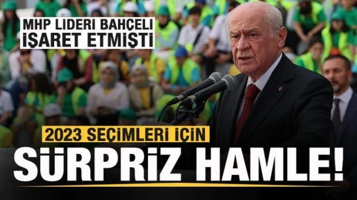 Bah&ccedil;eli işaret etmişti! MHP'den 2023 se&ccedil;imleri i&ccedil;in s&uuml;rpriz hamle!