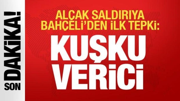 Bah&ccedil;eli 'Kuşku verici' diyerek tepki g&ouml;sterdi