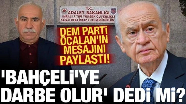 'Bahçeli'ye darbe' iddialarına ne dedi? DEM Parti, Öcalan'ın mesajını paylaştı!