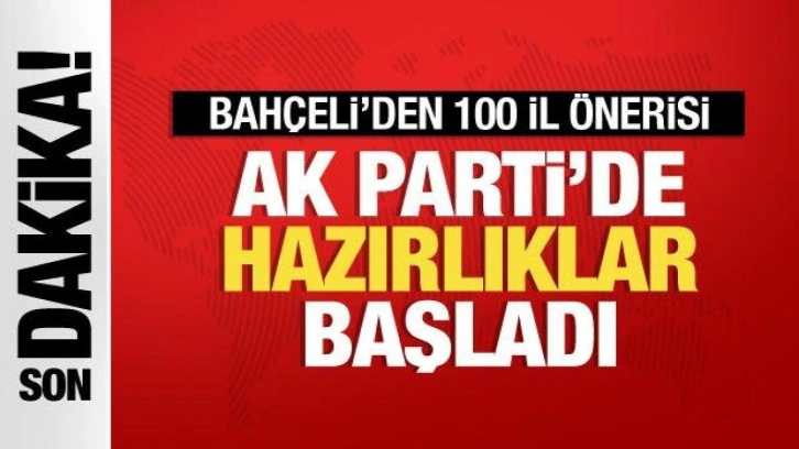 Bah&ccedil;eli'den 19 yeni il &ouml;nerisi: AK Parti'de hazırlıklar başladı