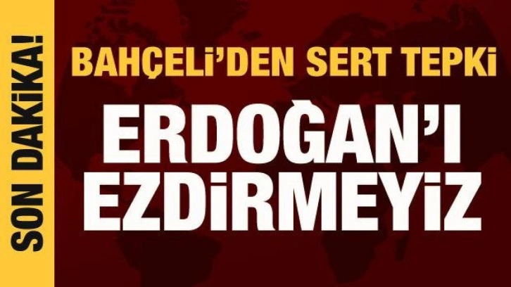 Bah&ccedil;eli'den Batı'ya sert tepki: Erdoğan'ı sizlere ezdirmeyiz!
