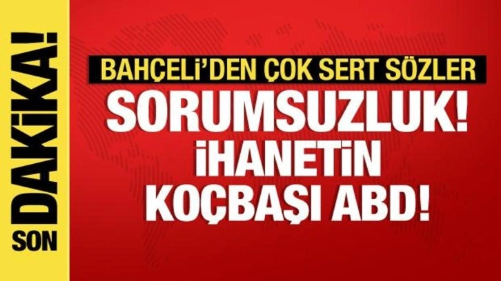 Bah&ccedil;eli'den BM Barış G&uuml;c&uuml; ve ABD'ye sert tepki: Sorumsuzluk, ihanetin ko&ccedil;başı ABD!