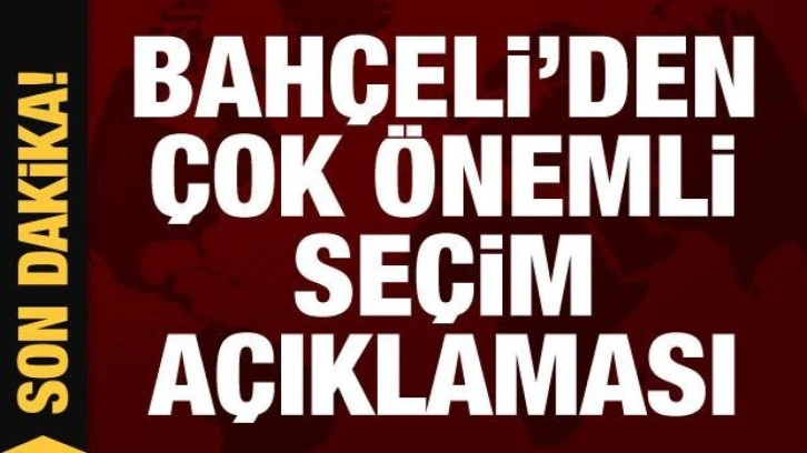 Bah&ccedil;eli'den &ccedil;ok &ouml;nemli se&ccedil;im a&ccedil;ıklaması