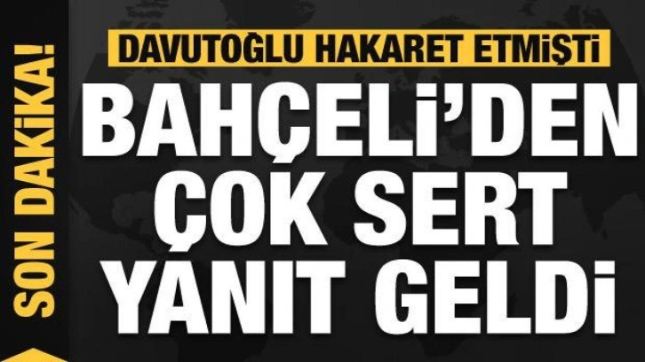 Bah&ccedil;eli'den Davutoğlu'na sert tepki: Serok Ahmet akıldan nasipsizdir!