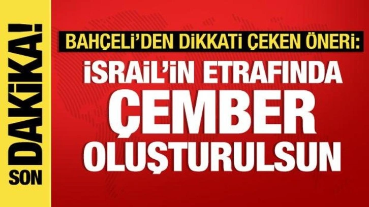 Bah&ccedil;eli'den Filistin &ouml;nerisi: Bu &uuml;lkeler İsrail'in etrafında barış &ccedil;emberi oluşturmalı