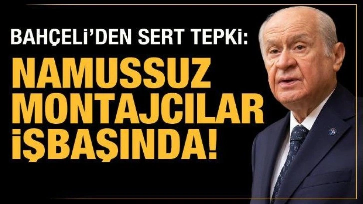 Bah&ccedil;eli'den sert tepki: Namussuz montajcılar!