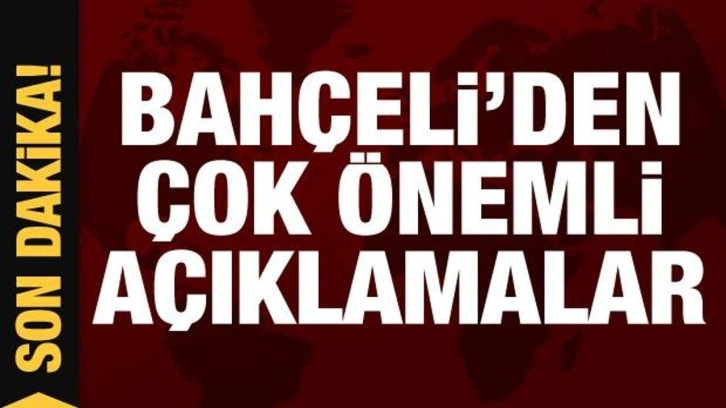 Bah&ccedil;eli'den son dakika a&ccedil;ıklamaları