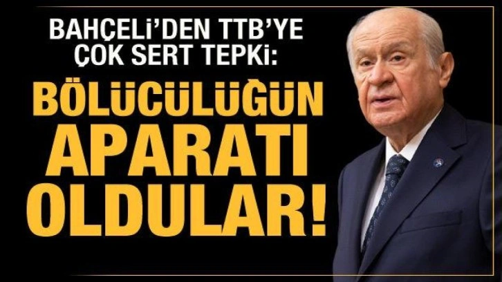 Bah&ccedil;eli'den T&uuml;rk Tabipler Birliği'ne tepki: B&ouml;l&uuml;c&uuml;l&uuml;ğ&uuml;n aparatı haline geldiler!