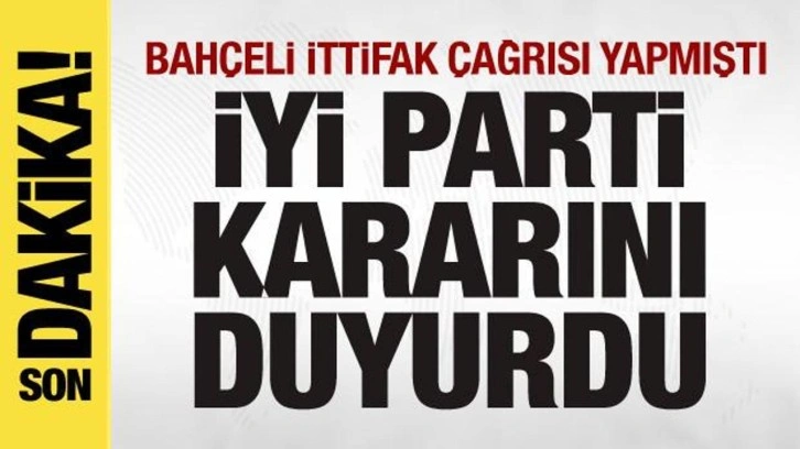 Bah&ccedil;eli'nin ittifak &ccedil;ağrısı g&uuml;ndem oldu! İYİ Parti kararını duyurdu!