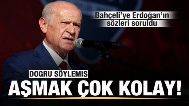 Bah&ccedil;eli'ye Başkan Erdoğan'ın s&ouml;zleri soruldu: Doğu s&ouml;ylemiş...