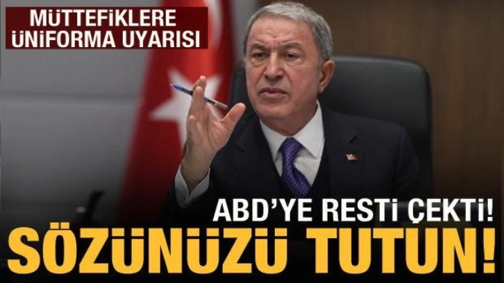 Bakan Akar'dan ABD a&ccedil;ıklaması: S&ouml;z&uuml;n&uuml;z&uuml; tutun!