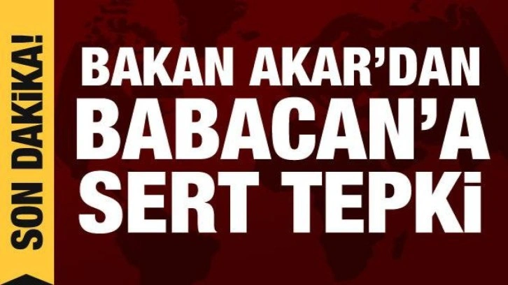 Bakan Akar'dan Babacan'ın SİHA a&ccedil;ıklamasına tepki