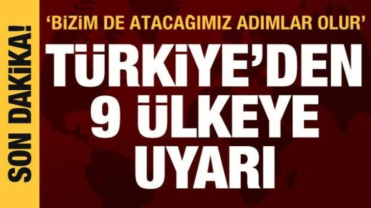 Bakan &Ccedil;avuşoğlu: 9 b&uuml;y&uuml;kel&ccedil;iye gerekli uyarıları yaptık