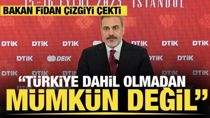 Bakan Fidan &ccedil;izgiyi &ccedil;ekti: T&uuml;rkiye dahil olmadan m&uuml;mk&uuml;n değil