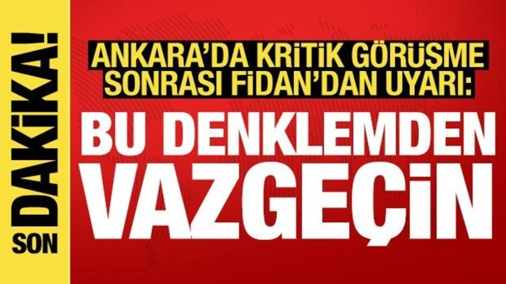 Bakan Fidan'dan SDG'ye açık uyarı: Bu denklemden vazgeçin