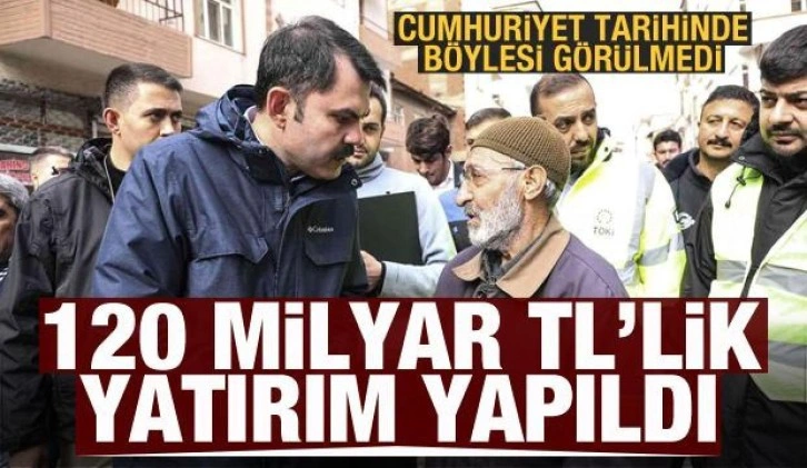 Bakan Kurum a&ccedil;ıkladı: 120 milyar TL'lik yatırım yaptık