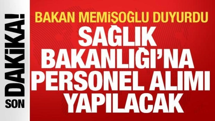 Bakan Memişoğlu açıkladı: 18 bin yeni personel alımı yapılacak