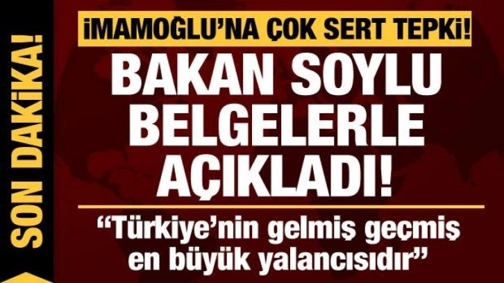 Bakan Soylu'dan, İmamoğlu'na &ccedil;ok sert tepki: İmamoğlu T&uuml;rkiye'nin en b&uuml;y&uuml;k yalancısıd