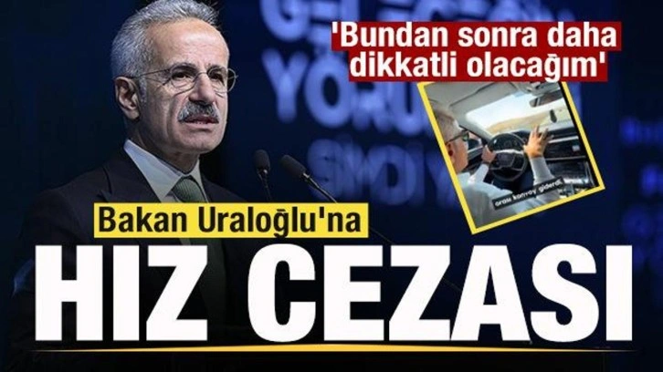 Bakan Uraloğlu'na ceza! 'Bundan sonra daha dikkatli olacağım'