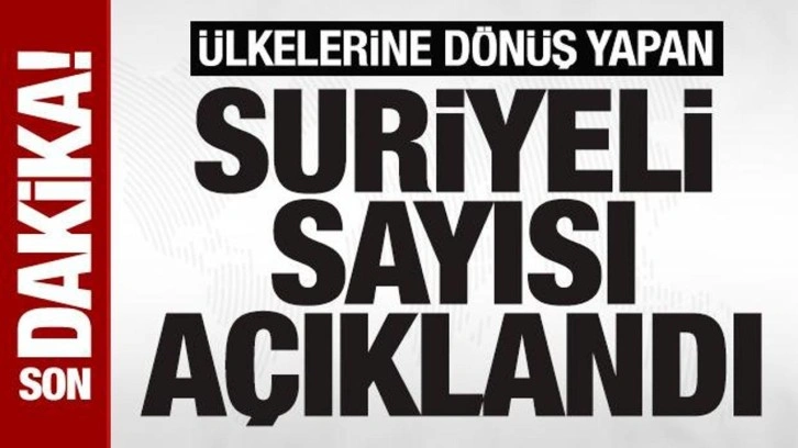 Bakan Yerlikaya: 2016’dan beri toplam 1 milyon 290 bin Suriyeli vatanına geri döndü