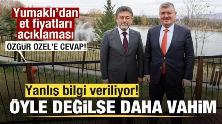 Bakan Yumaklı'dan et fiyatları açıklaması! Özgür Özel'e cevap: Öyle değilse daha vahim