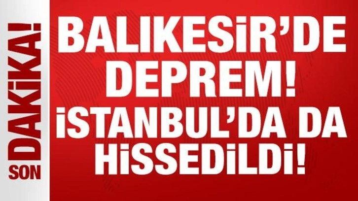 Balıkesir'de 4.9'luk deprem: İstanbul, Çanakkale, Bursa, İzmir sallandı!