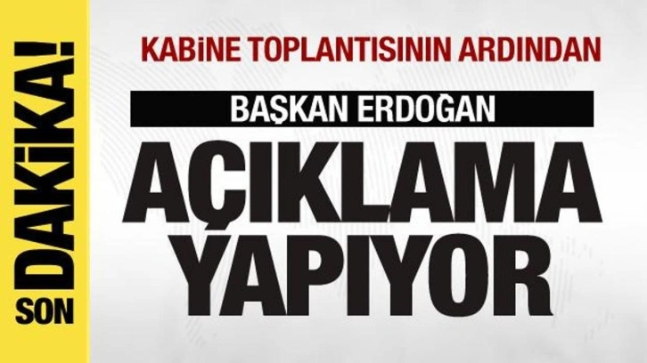 Başkan Erdoğan, Kabine toplantısının ardından a&ccedil;ıklama yapıyor