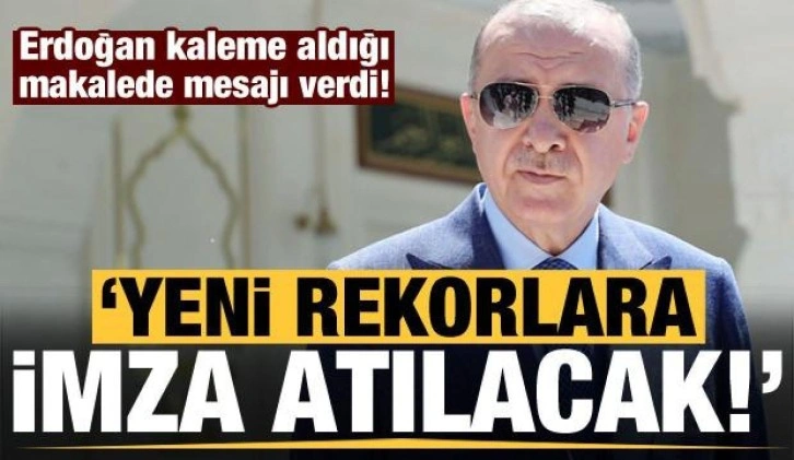 Başkan Erdoğan, &Ouml;zbekistan Gazetesi'ne yazdı, mesajı verdi: Yeni Rekorlara imza atılacak!