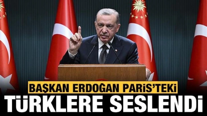 Başkan Erdoğan Paris'teki T&uuml;rklere seslendi
