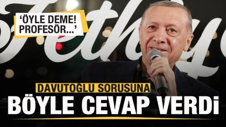Başkan Erdoğan'dan Davutoğlu sorusuna olay cevap: &Ouml;yle deme! Profes&ouml;r....