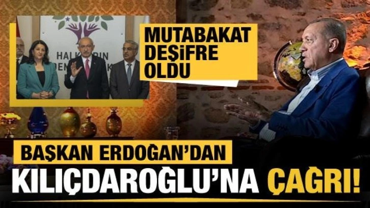Başkan Erdoğan'dan Kılı&ccedil;daroğlu'na: HDP&rsquo;lilerle ne mutabakat yaptın a&ccedil;ıkla