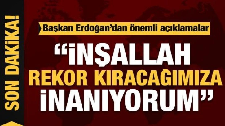 Başkan Erdoğan'dan &ouml;nemli a&ccedil;ıklamalar