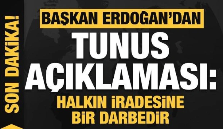 Başkan Erdoğan'dan Tunus a&ccedil;ıklaması: Halkın iradesine bir darbedir