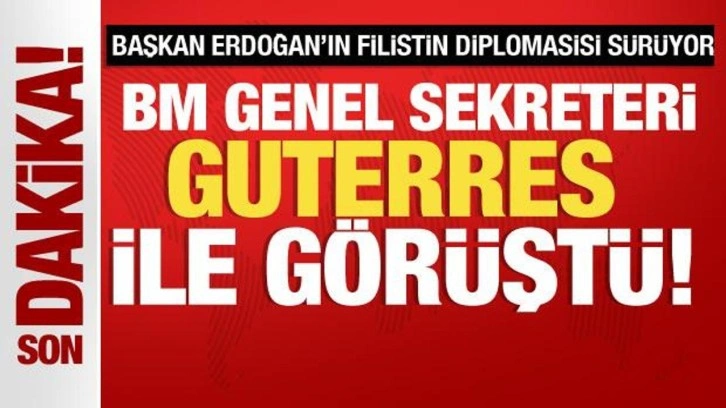 Başkan Erdoğan'ın Filistin diplomasisi s&uuml;r&uuml;yor! Guterres ile g&ouml;r&uuml;şt&uuml;