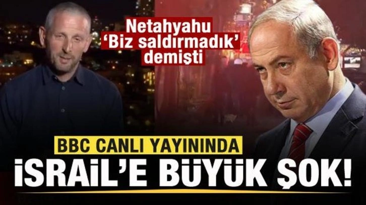 BBC'den 'Biz saldırmadık' diyen Netanyahu'ya b&uuml;y&uuml;k şok!