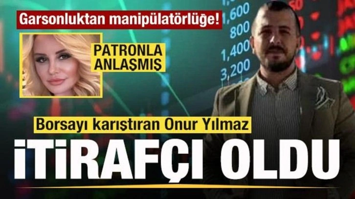 Borsayı karıştıran Onur Yılmaz itirafçı oldu! Patronla anlaşıp dolandırmışlar