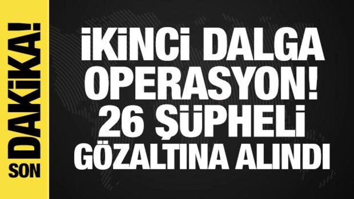 Can Holding'e ikinci dalga operasyon: 26 kişi gözaltına alındı