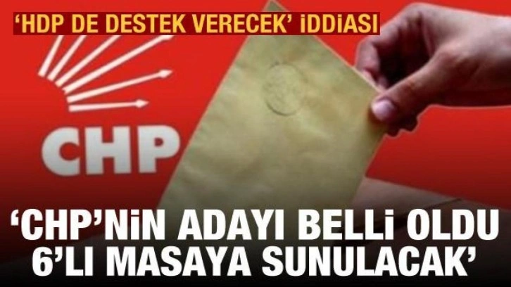 &Ccedil;arpıcı iddia: CHP'nin cumhurbaşkanı adayını belli oldu, 6'lı masaya sunulacak