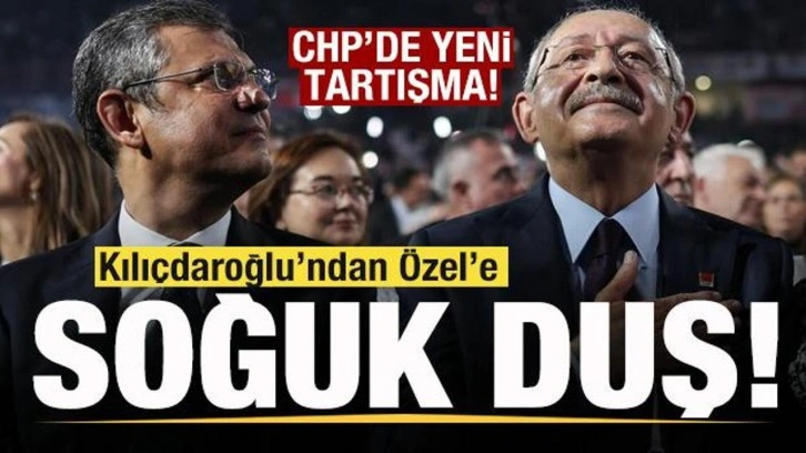 CHP'de sert rüzgarlar! Kılıçdaroğlu'ndan Özgür Özel'e soğuk duş