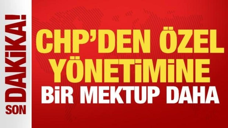 CHP'den özel yönetimine bir mektup daha