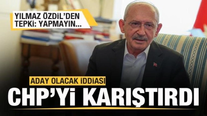 CHP karıştı! Yılmaz &Ouml;zdil'den tepki: O ismi listeye koymayın