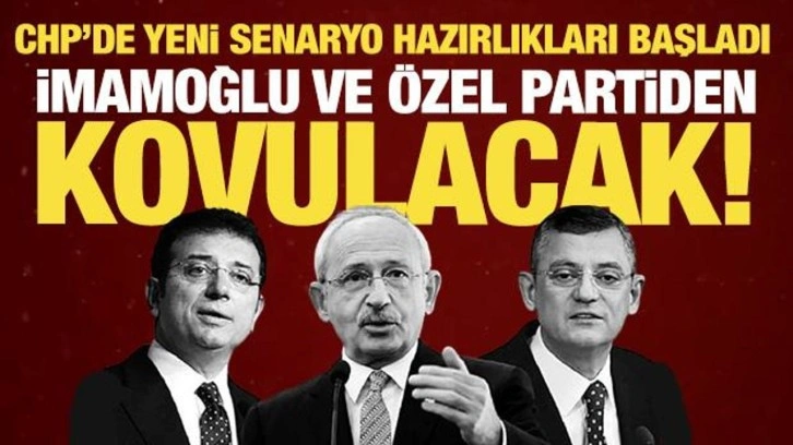 CHP kaynıyor! İmamoğlu ve Özel partiden kovulacak! Hazırlıklar başladı
