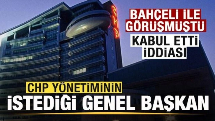 CHP yönetiminin istedği genel başkan! Görevi kabul etti iddiası Bahçeli ile görüşmüştü