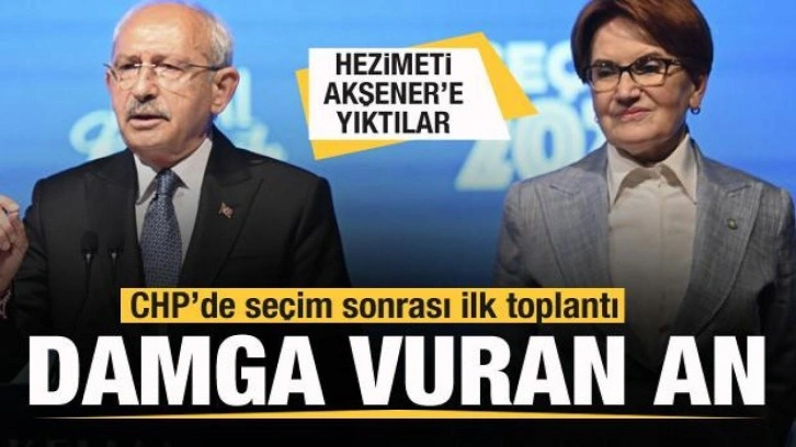 CHP'de se&ccedil;im sonrası kritik toplantı! Hezimeti Akşener'e yıktılar