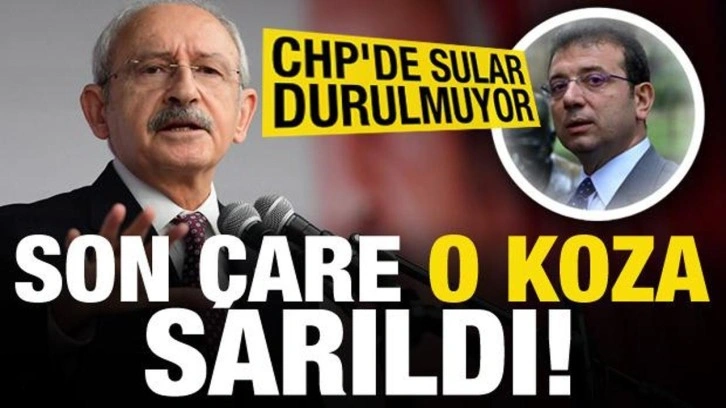 CHP'de sular durulmuyor, Kılı&ccedil;daroğlu son &ccedil;are o koza sarıldı...