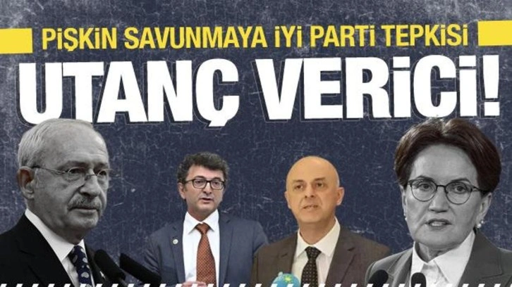 CHP'deki pişkin a&ccedil;ıklamaya İYİ Parti tepkisi: Utan&ccedil; verici